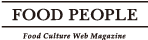 FOOD PEOPLE Food Culture Web Magazine